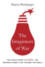 The Imagineers of War: The Untold Story of DARPA, the Pentagon Agency That Changed the World