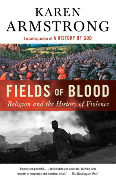 Fields of Blood: Religion and the History of Violence