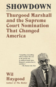 Title: Showdown: Thurgood Marshall and the Supreme Court Nomination That Changed America, Author: Wil Haygood