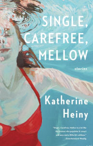 Title: Single, Carefree, Mellow, Author: Katherine Heiny