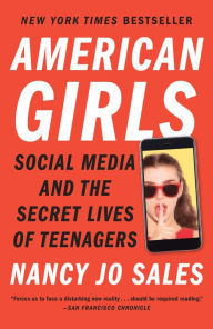 Title: American Girls: Social Media and the Secret Lives of Teenagers, Author: Nancy Jo Sales