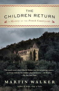 Title: The Children Return (Bruno, Chief of Police Series #7), Author: Martin Walker