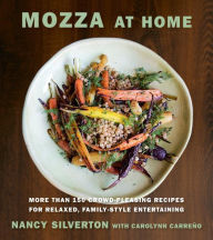 Title: Mozza at Home: More than 150 Crowd-Pleasing Recipes for Relaxed, Family-Style Entertaining: A Cookbook, Author: Nancy Silverton