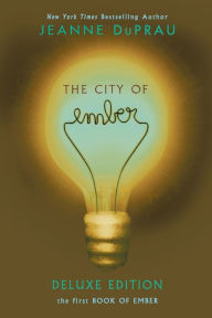 Title: The City of Ember Deluxe Edition (Books of Ember Series #1), Author: Jeanne DuPrau