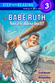 Title: Babe Ruth Saves Baseball!, Author: Frank Murphy