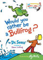 Would You Rather Be a Bullfrog?