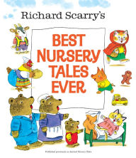 Title: Richard Scarry's Best Nursery Tales Ever, Author: Richard Scarry