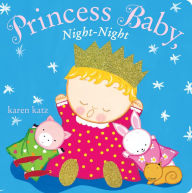 Title: Princess Baby, Night-Night, Author: Karen Katz