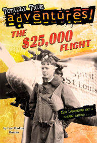 Title: The $25,000 Flight (Totally True Adventures Series), Author: Lori Haskins Houran