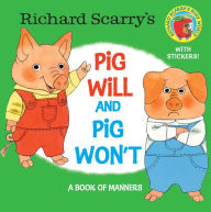 Title: Richard Scarry's Pig Will and Pig Won't: A Book of Manners, Author: Richard Scarry