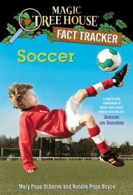 Title: Magic Tree House Fact Tracker #29: Soccer: A Nonfiction Companion to Magic Tree House Merlin Mission Series #24: Soccer on Sunday, Author: Mary Pope Osborne