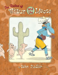 Title: The Ballad of Wilbur and the Moose, Author: John Stadler