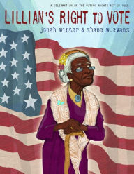 Title: Lillian's Right to Vote: A Celebration of the Voting Rights Act of 1965, Author: Jonah Winter