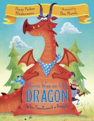 Free e books download There Was an Old Dragon Who Swallowed a Knight (English Edition) FB2 MOBI ePub 9781984892423 by Penny Parker Klostermann, Ben Mantle