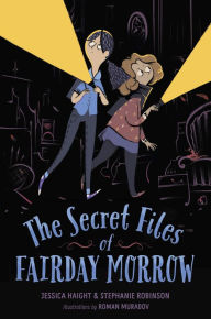 Title: The Secret Files of Fairday Morrow, Author: Jessica Haight