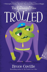 Title: Trolled (The Enchanted Files Series #3), Author: Bruce Coville