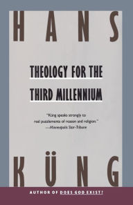 Title: Theology for the Third Millennium: An Ecumenical View, Author: Hans Kung