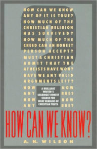 How Can We Know?: An Essay on the Christian Religion