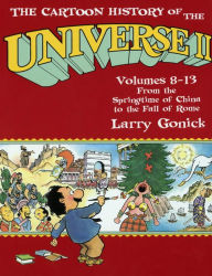 The Cartoon History of the Universe II, Volumes 8-13: From the Springtime of China to the Fall of Rome (Cartoon History of the Universe Series)
