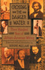 Crossing the Danger Water: Three Hundred Years of African-American Writing