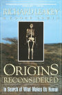 Origins Reconsidered: In Search of What Makes Us Human