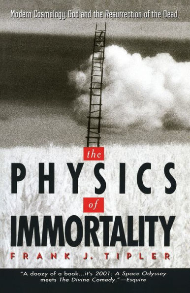 The Physics of Immortality: Modern Cosmology, God and the Resurrection of the Dead