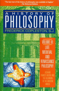 A History of Philosophy: Late Medieval and Renaissance Philosophy: Ockham, Francis Bacon, and the Beginning of the Modern World