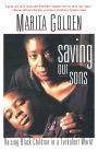 Saving Our Sons: Raising Black Children in a Turbulent World