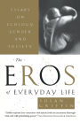 The Eros of Everyday Life: Essays on Ecology, Gender and Society