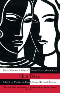 Skin Deep; Black Women and White Women Write about Race