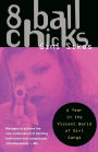 8 Ball Chicks: A Year in The Violent World of Girl Gangsters