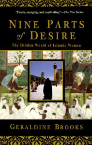 Title: Nine Parts of Desire: The Hidden World of Islamic Women, Author: Geraldine Brooks