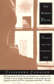 Title: The Hidden Writer: Diaries and the Creative Life, Author: Alexandra Johnson