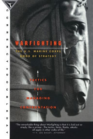 Warfighting: The U. S. Marine Corps Book on Strategy