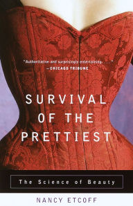 Title: Survival of the Prettiest: The Science of Beauty, Author: Nancy Etcoff