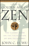 The Golden Age of Zen: The Classic Work on the Foundation of Zen Philosophy