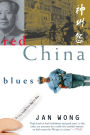 Red China Blues: My Long March From Mao to Now