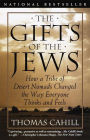 The Gifts of the Jews: How a Tribe of Desert Nomads Changed the Way Everyone Thinks and Feels