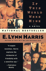 Title: If This World Were Mine: A Novel, Author: E. Lynn Harris