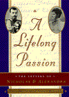 Lifelong Passion: Nicholas and Alexandra: Their Own Story