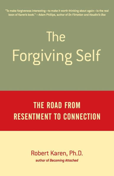 The Forgiving Self: The Road from Resentment to Connection