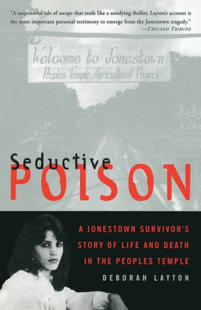 Seductive Poison: A Jonestown Survivor's Story Of Life And Death In The ...