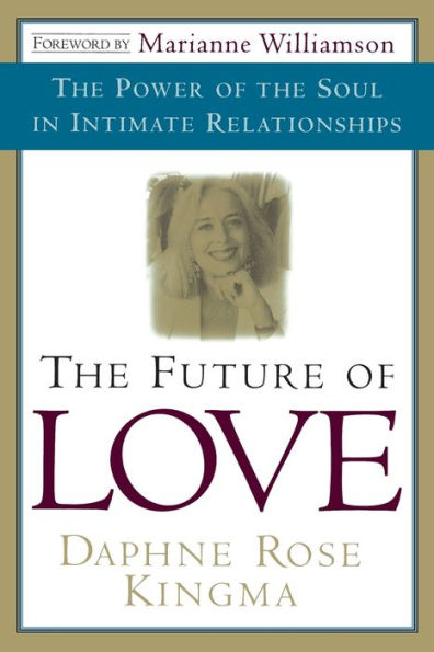 The Future of Love: The Power of the Soul in Intimate Relationships