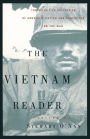 The Vietnam Reader: The Definitive Collection of Fiction and Nonfiction on the War