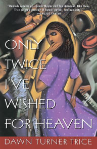 Title: Only Twice I've Wished for Heaven, Author: Dawn Turner Trice