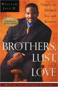 Brothers, Lust and Love: Thoughts on Manhood, Sex and Romance