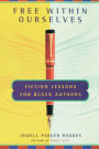 Free Within Ourselves: Fiction Lessons For Black Authors