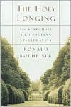 Title: The Holy Longing: Guidelines for a Christian Spirituality, Author: Ronald Rolheiser