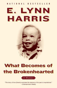 Title: What Becomes of the Brokenhearted: A Memoir, Author: E. Lynn Harris