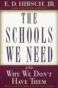 Title: The Schools We Need: And Why We Don't Have Them, Author: E.D. Hirsch Jr.